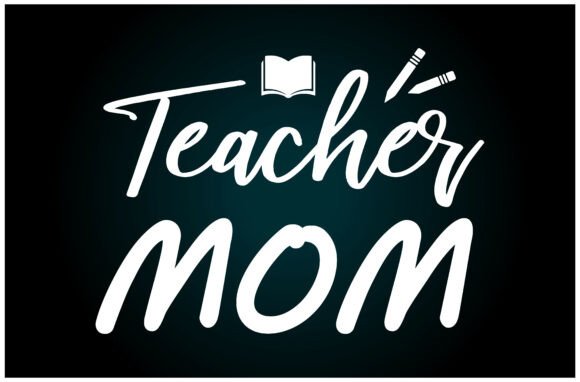 A Versatile Teacher Mom SVG for Graphics and T-Shirt Designs