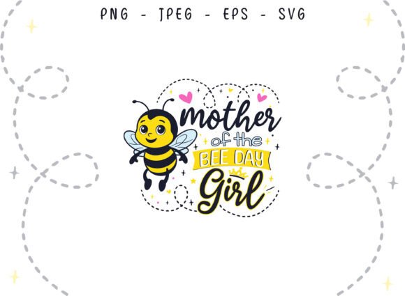 Bee Day Mother of the Birthday Girl SVG for Graphics and Crafts