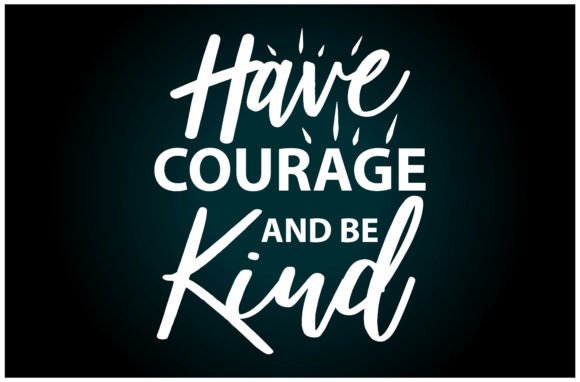 Evaluating the Have Courage Be Kind SVG Design for Your Shop