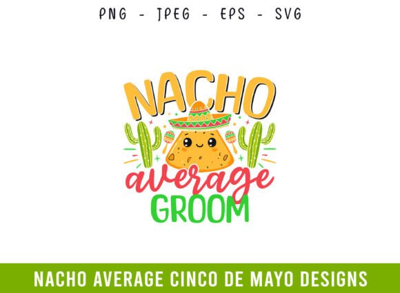 How Nacho Average Groom Cinco De Mayo SVG Elevates Craft Business Branding