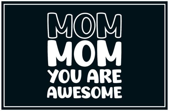 Mom You Are Awesome: A Versatile SVG for Crafters
