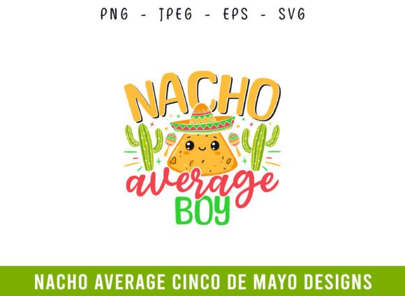 Nacho Average Boy Cinco De Mayo Graphics for Crafts & Brands