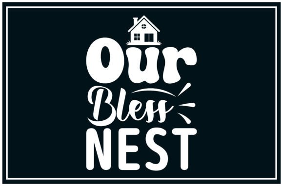 Our Bless Nest SVG: A Versatile Graphic for T-Shirt Designs