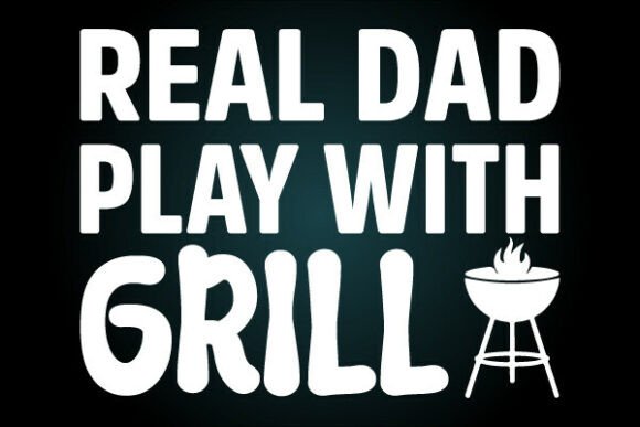 Real Dad Play Grill: A Versatile Graphic for T-Shirt Designs