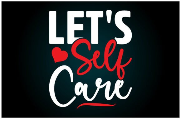 Self-Care Graphics for T-Shirt Designs & Printable Products